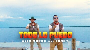 Alex Zurdo ft. Funky – Todo Lo Puedo (Video Oficial)