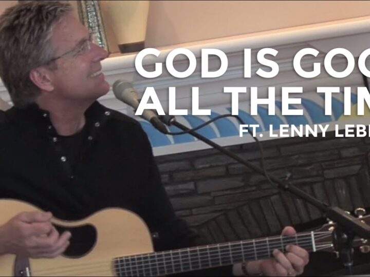 Don Moen – God Is Good All The Time (ft. Lenny LeBlanc) | Acoustic Worship Sessions
