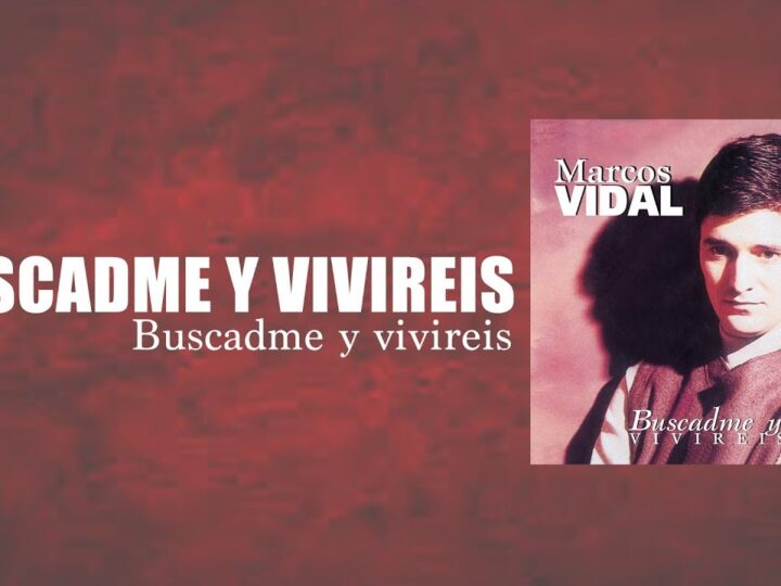 Marcos Vidal – Buscadme y Viviréis