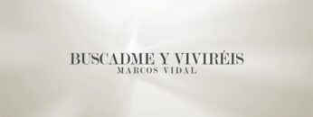 Marcos Vidal – Buscadme y Viviréis (Video Lyric)