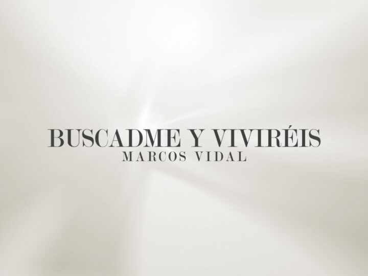 Marcos Vidal – Buscadme y Viviréis (Video Lyric)