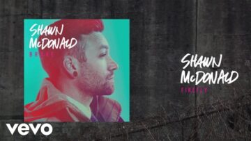 Shawn McDonald – FireFly (Lyric Video)